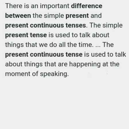 Is ma btaya gia ha k present continuous or present indefinite ma farq kia ha?