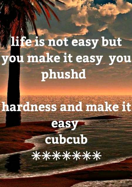 Life is not easy