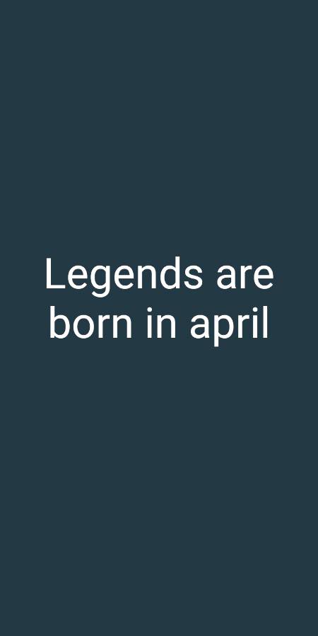 Legend Are born in April ✌️🙂