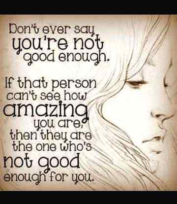 Dont ever say u r not good enough..
