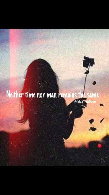 Neither time nor man remains the same🍁🔥