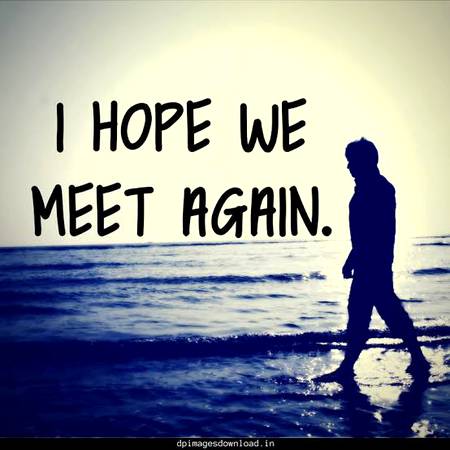 INSHAALLAH  WE MEET AGAIN