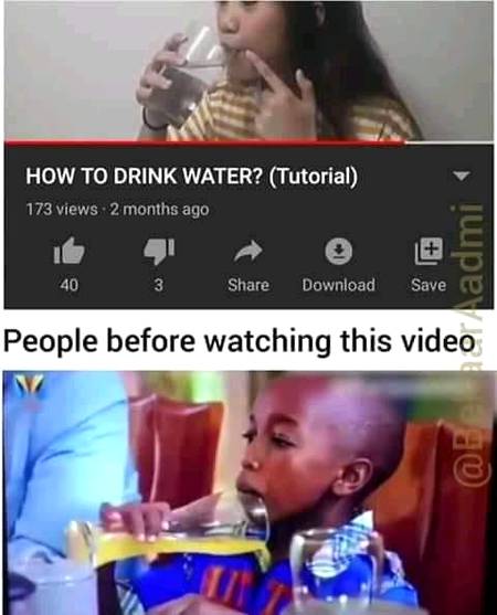 Seriously before this i didnt know how to drink water🤷🏻♂️