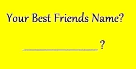Your best friend name comnent mi likhy😃