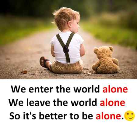 Its better to be alone