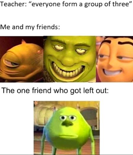 I'm that friend who gets left out sometimes xD