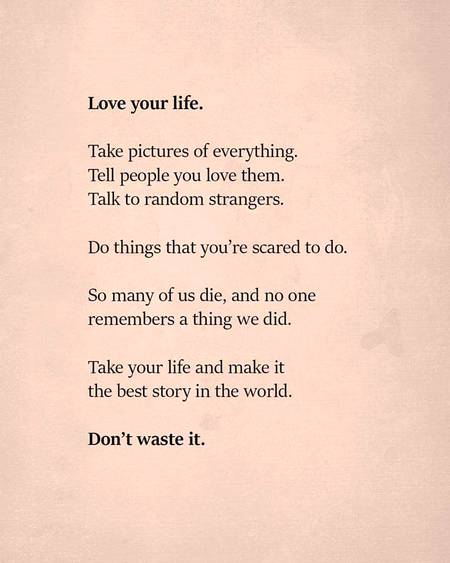 Love your life...
