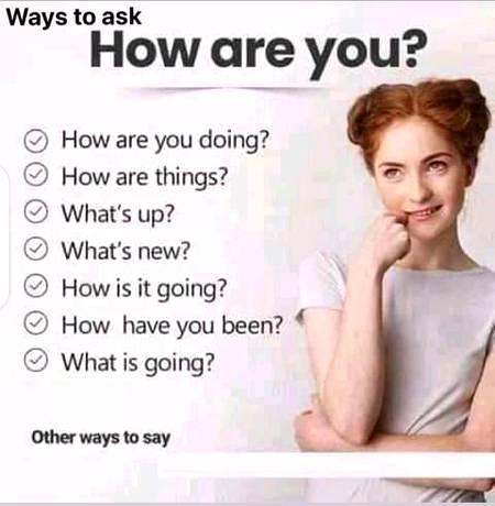 Ways to ask ,"How are you?"
