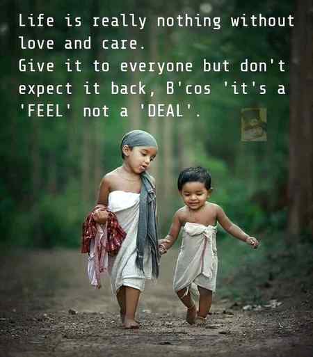 *πΉπLife is really nothing without Love and Care. Give it to everyone but donβt except it back. Because itβs a feel not a deal.πΉπΉπΉ*