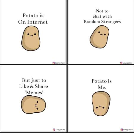 Potato is me