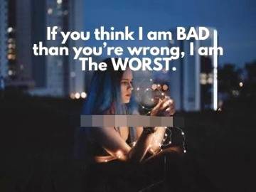 I am not bad 😔 I am worst 😒😏🤟
