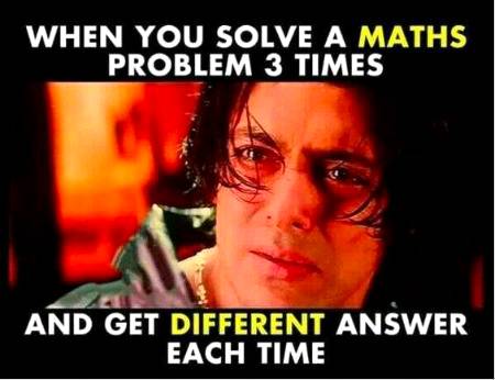 When you solve maths problem 3 times