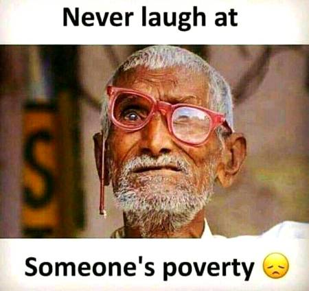 Dont laugh on someone poverty 😍...

Lesson for you.