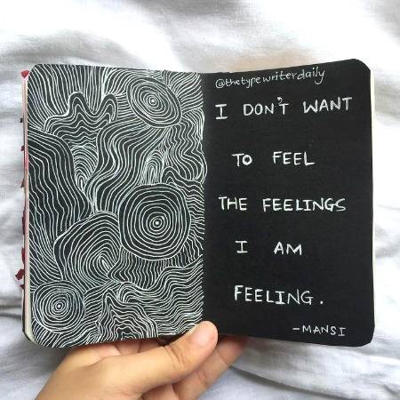 I don't want to feel the feelings i m feeling.
