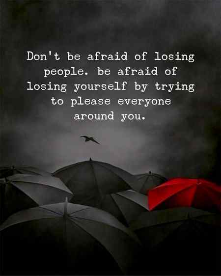 Be afraid of losing yourself