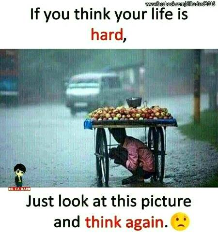 You think your life is too hard and full of sorrows then see this picture