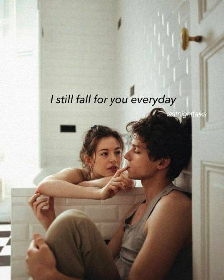 I still fall for u everyday...❤