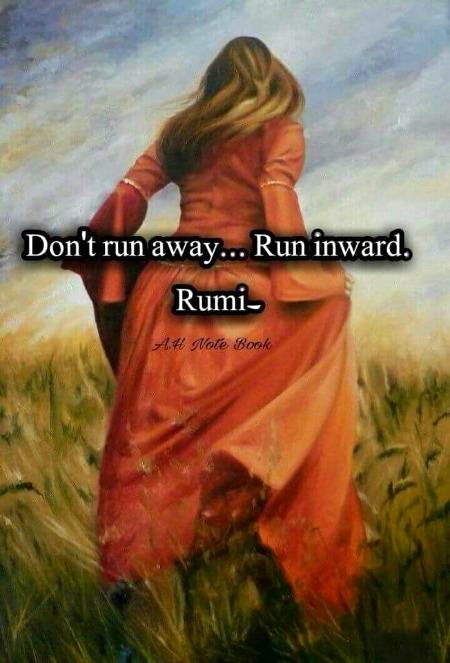Don't runaway....run inward