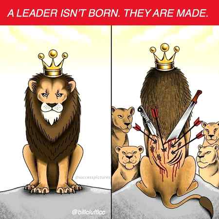A leader is made not born. It takes courage determination and sometimes life lessons to become an effective leader.