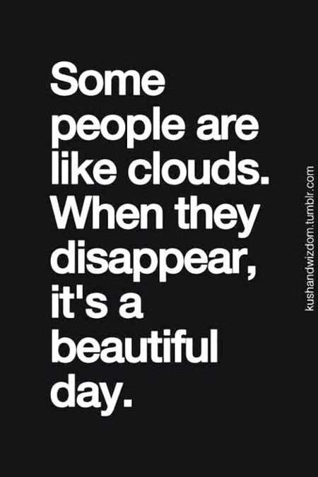 Some people are like clouds...