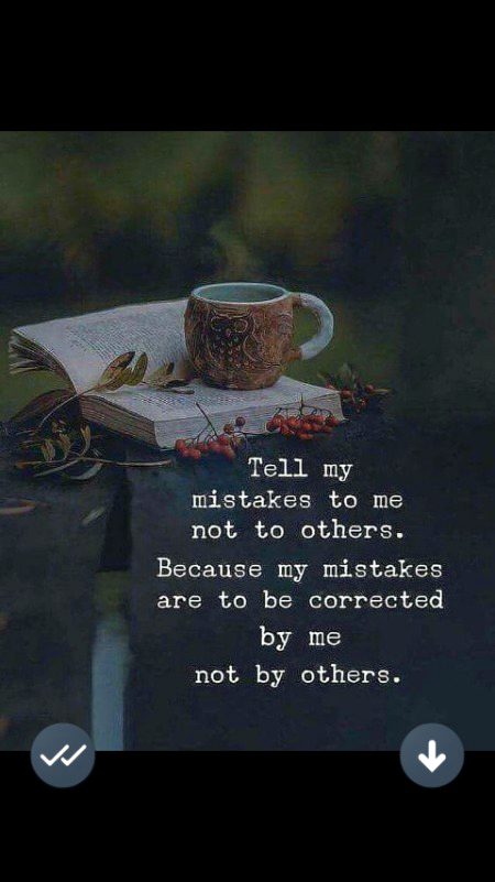 Tell mY mistakes to me not to othErs...