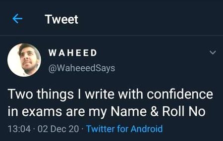 Ops laughed..this is so true ..Cz jab kbhi test ghlt yad hu jata ya ata hu na hu tu ye dono chezen.confidence ke sath likhi jatey hain laughed again .blast one