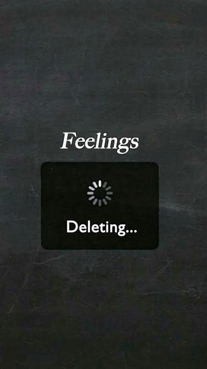 Deleting feelings...... 💔 💔 💔
...... 
Loading..... 10% done......
Error...!!!! Deletion failed.... 😑😑😑😢😢😢