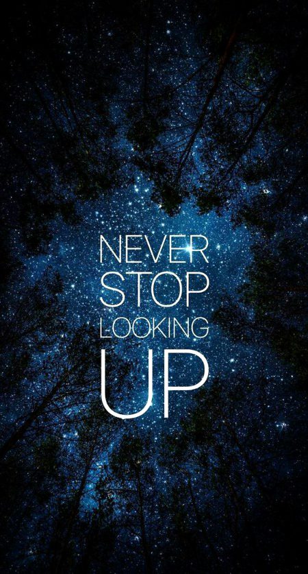 Never stop looking UP
