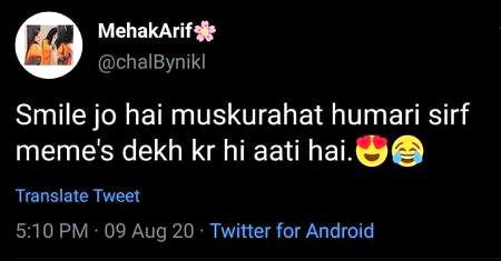 Han na vhi vahi muskurahat ..Meme dekh kr atti hai naam tu suna hi hoga meme ka ..laughed too