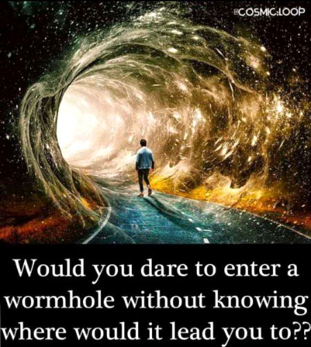 Who would dare to enter a warmhole 🔥